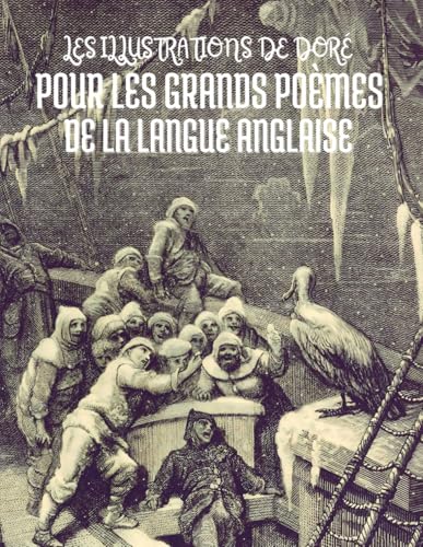 Les Illustrations de Doré pour les Grands Poèmes de la Langue Anglaise : Avec Titres et Citations en Français Les Illustrations de Doré pour les Grands Poèmes de la Langue Anglaise : Avec Titres et Citations en Français von Independently published