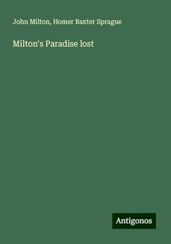 Milton's Paradise lost Milton's Paradise lost von Antigonos Verlag
