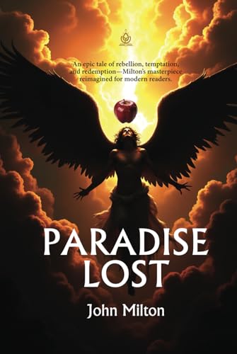 Paradise Lost [Annotated]: A Timeless Epic of Rebellion and Redemption von Independently published