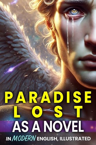 Paradise Lost as a Novel: Classics Retold In Modern English, Illustrated Paradise Lost as a Novel: Classics Retold In Modern English, Illustrated von Independently published
