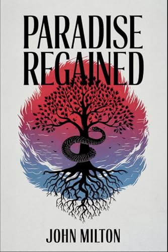 Paradise Regained: A New Translation in Modern Accessible English Paradise Regained: A New Translation in Modern Accessible English von Independently published