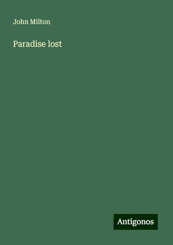 Paradise lost Paradise lost von Antigonos Verlag