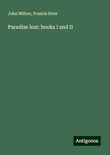 Paradise lost: books I and II Paradise lost: books I and II von Antigonos Verlag