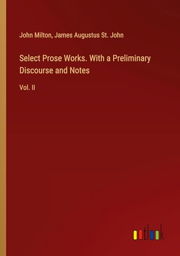 Select Prose Works. With a Preliminary Discourse and Notes: Vol. II von Outlook Verlag