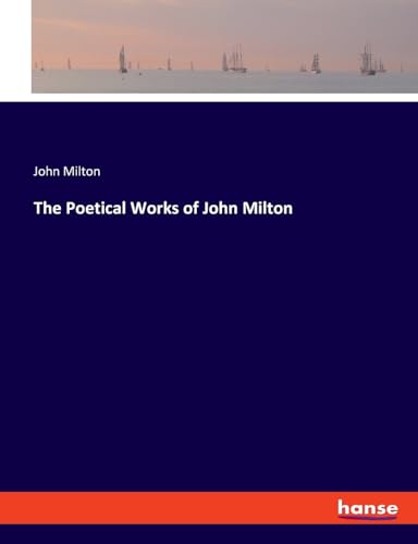 The Poetical Works of John Milton von hansebooks