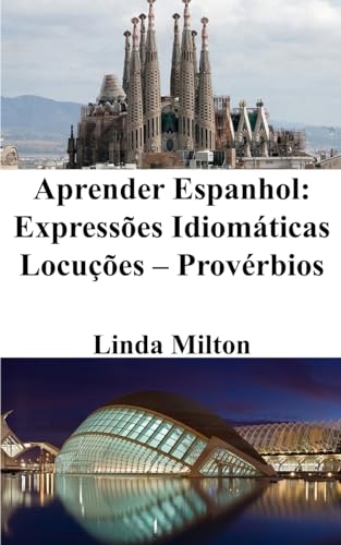 Aprender Espanhol: Expressões Idiomáticas - Locuções - Provérbios von Blurb