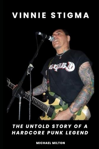 Vinnie Stigma: The Untold Story of a Hardcore Punk Legend