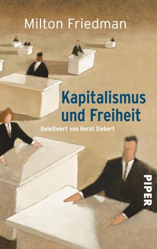 Kapitalismus und Freiheit: Geleitwort von Horst Siebert von Piper Verlag GmbH