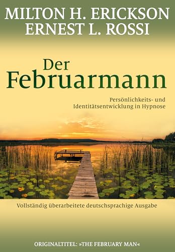 Der Februarmann: Persönlichkeits- und Identitätsentwicklung in Hypnose. Vollständig überarbeitete deutschsprachige Ausgabe von G. P. Probst Verlag