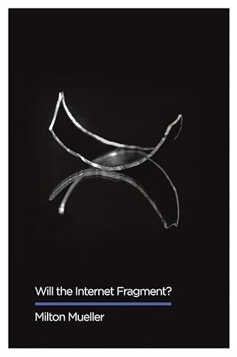 Will the Internet Fragment?: Sovereignty, Globalization and Cyberspace (Digital Futures) von Polity