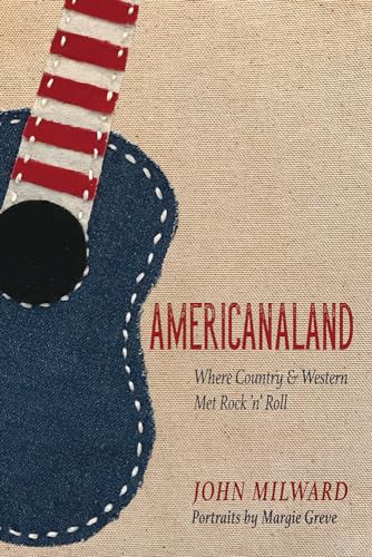 Americanaland: Where Country & Western Met Rock 'n' Roll: Where Country & Western Met Rock 'n' Roll Volume 1 (Music in American Life, Band 1) von University of Illinois Press