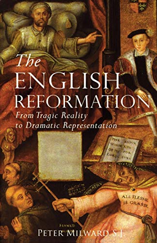 The English Reformation: From Tragic Reality to Dramatic Representation von Gracewing