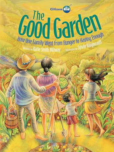 The Good Garden: How One Family Went from Hunger to Having Enough (CitizenKid) von Kids Can Press