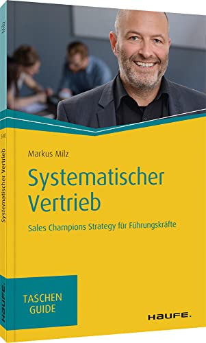 Systematischer Vertrieb: Sales Champions Strategy für Führungskräfte (Haufe TaschenGuide) von Haufe
