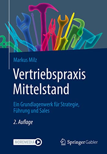 Vertriebspraxis Mittelstand: Ein Grundlagenwerk für Strategie, Führung und Sales