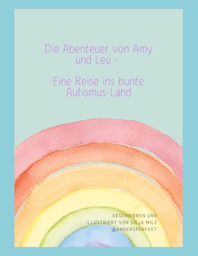 Die Abenteuer von Amy und Leo - Eine Reise ins bunte Autismus -Land