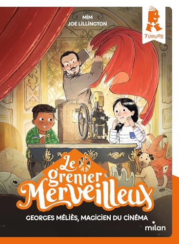 Le grenier merveilleux, Tome 06: Le grenier merveilleux - Georges Méliès, magicien du cinéma von MILAN