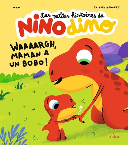 Les petites histoires de Nino Dino - Waaaargh, Maman a un bobo ! von MILAN