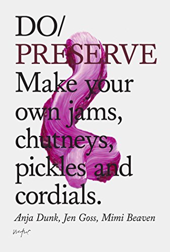 Do Preserve: Make your own jams, chutneys, pickles and cordials (Do Books) von imusti