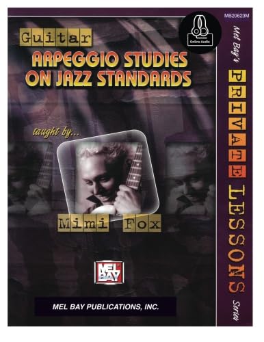Guitar Arpeggio Studies on Jazz Standards: Mimi Fox (Mel Bay s Private Lessons)