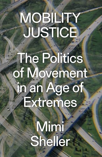 Mobility Justice: The Politics of Movement in an Age of Extremes von Verso