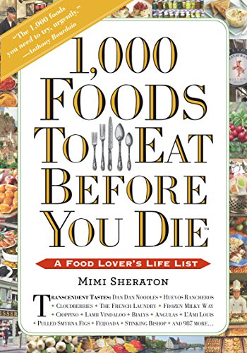 1,000 Foods To Eat Before You Die: A Food Lover's Life List von Workman Publishing