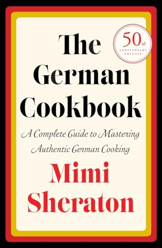 The German Cookbook: A Complete Guide to Mastering Authentic German Cooking von Random House