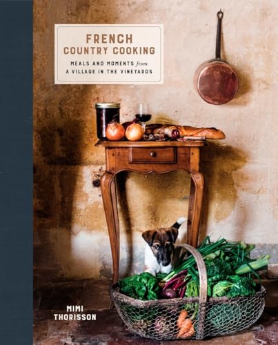 French Country Cooking: Meals and Moments from a Village in the Vineyards: A Cookbook von CROWN