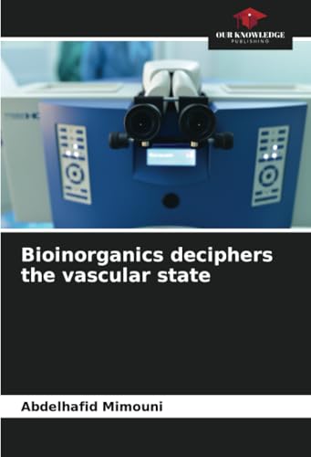 Bioinorganics deciphers the vascular state Bioinorganics deciphers the vascular state von Our Knowledge Publishing