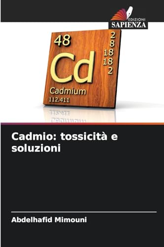 Cadmio: tossicità e soluzioni Cadmio: tossicità e soluzioni von Edizioni Sapienza
