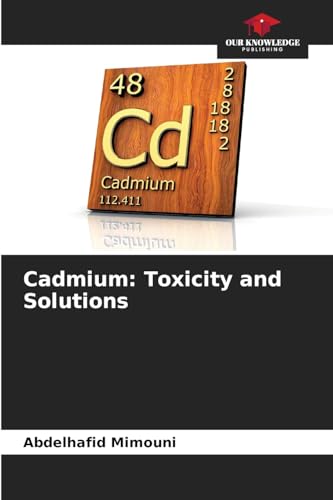 Cadmium: Toxicity and Solutions Cadmium: Toxicity and Solutions von Our Knowledge Publishing