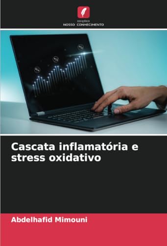 Cascata inflamatória e stress oxidativo: DE Cascata inflamatória e stress oxidativo: DE von Edições Nosso Conhecimento
