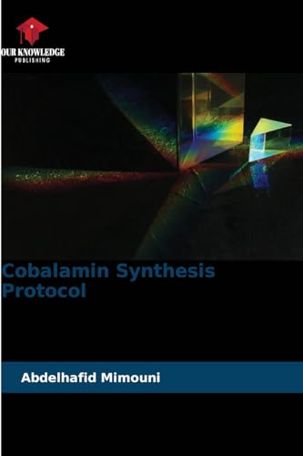 Cobalamin Synthesis Protocol Cobalamin Synthesis Protocol von Our Knowledge Publishing