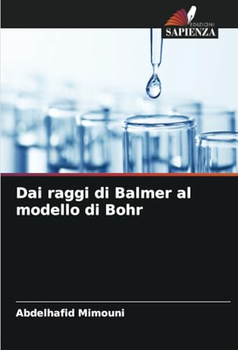 Dai raggi di Balmer al modello di Bohr Dai raggi di Balmer al modello di Bohr von Edizioni Sapienza
