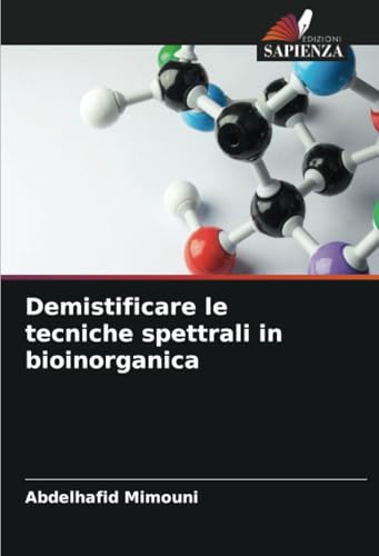 Demistificare le tecniche spettrali in bioinorganica Demistificare le tecniche spettrali in bioinorganica von Edizioni Sapienza