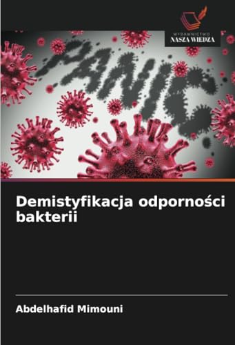 Demistyfikacja odporności bakterii Demistyfikacja odporności bakterii von Wydawnictwo Nasza Wiedza