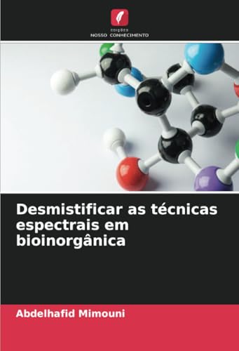 Desmistificar as técnicas espectrais em bioinorgânica Desmistificar as técnicas espectrais em bioinorgânica von Edições Nosso Conhecimento
