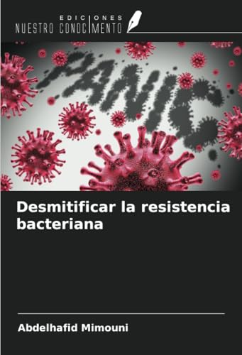 Desmitificar la resistencia bacteriana Desmitificar la resistencia bacteriana von Ediciones Nuestro Conocimiento