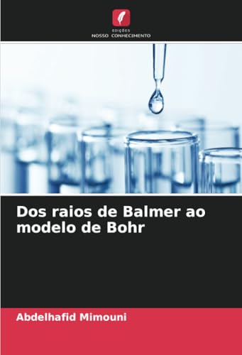 Dos raios de Balmer ao modelo de Bohr Dos raios de Balmer ao modelo de Bohr von Edições Nosso Conhecimento