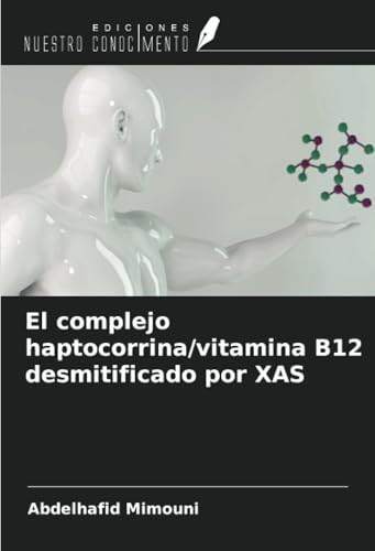 El complejo haptocorrina/vitamina B12 desmitificado por XAS El complejo haptocorrina/vitamina B12 desmitificado por XAS von Ediciones Nuestro Conocimiento