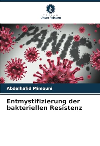 Entmystifizierung der bakteriellen Resistenz Entmystifizierung der bakteriellen Resistenz von Verlag Unser Wissen
