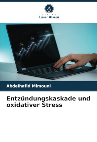 Entzündungskaskade und oxidativer Stress Entzündungskaskade und oxidativer Stress von Verlag Unser Wissen