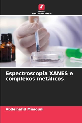 Espectroscopia XANES e complexos metálicos: DE Espectroscopia XANES e complexos metálicos: DE von Edições Nosso Conhecimento