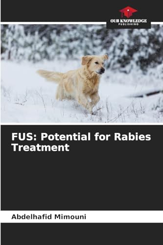 FUS: Potential for Rabies Treatment FUS: Potential for Rabies Treatment von Our Knowledge Publishing