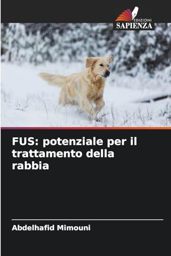 FUS: potenziale per il trattamento della rabbia FUS: potenziale per il trattamento della rabbia von Edizioni Sapienza