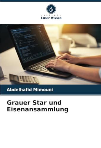 Grauer Star und Eisenansammlung von Verlag Unser Wissen