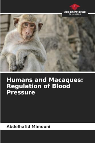 Humans and Macaques: Regulation of Blood Pressure: DE Humans and Macaques: Regulation of Blood Pressure: DE von Our Knowledge Publishing