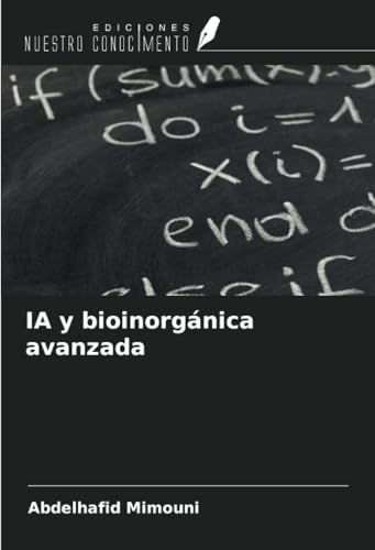 IA y bioinorgánica avanzada IA y bioinorgánica avanzada von Ediciones Nuestro Conocimiento