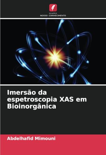 Imersão da espetroscopia XAS em Bioinorgânica Imersão da espetroscopia XAS em Bioinorgânica von Edições Nosso Conhecimento