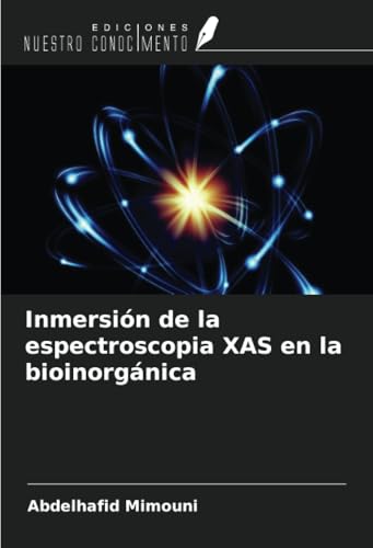 Inmersión de la espectroscopia XAS en la bioinorgánica Inmersión de la espectroscopia XAS en la bioinorgánica von Ediciones Nuestro Conocimiento